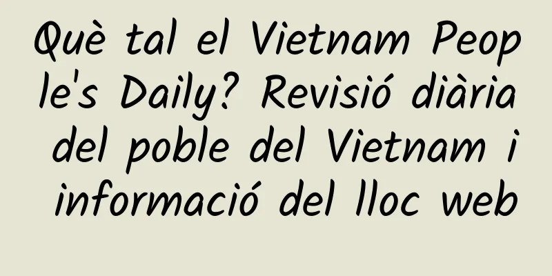 Què tal el Vietnam People's Daily? Revisió diària del poble del Vietnam i informació del lloc web