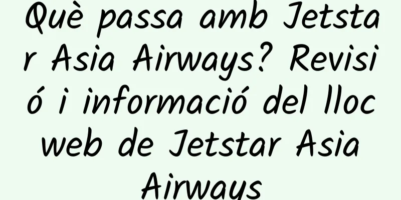 Què passa amb Jetstar Asia Airways? Revisió i informació del lloc web de Jetstar Asia Airways
