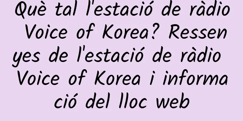 Què tal l'estació de ràdio Voice of Korea? Ressenyes de l'estació de ràdio Voice of Korea i informació del lloc web