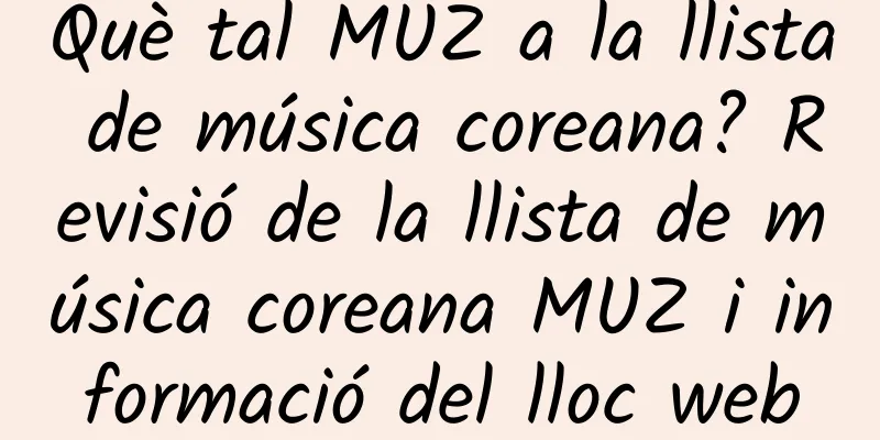 Què tal MUZ a la llista de música coreana? Revisió de la llista de música coreana MUZ i informació del lloc web