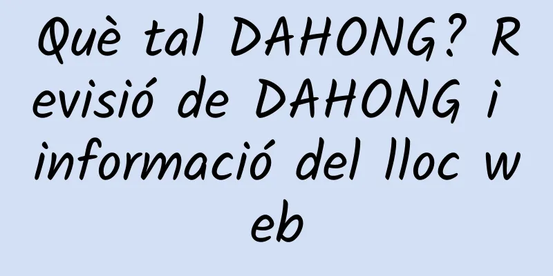 Què tal DAHONG? Revisió de DAHONG i informació del lloc web