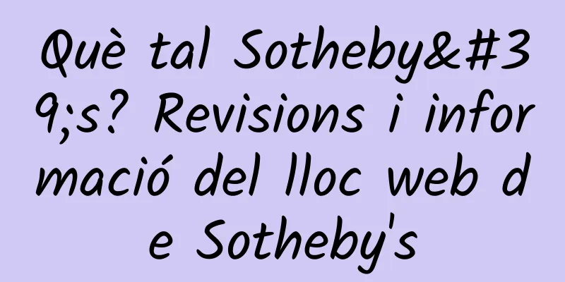 Què tal Sotheby's? Revisions i informació del lloc web de Sotheby's
