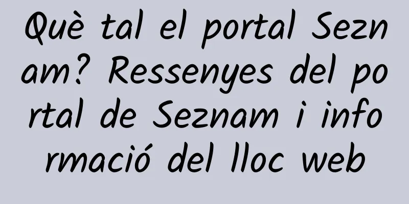 Què tal el portal Seznam? Ressenyes del portal de Seznam i informació del lloc web
