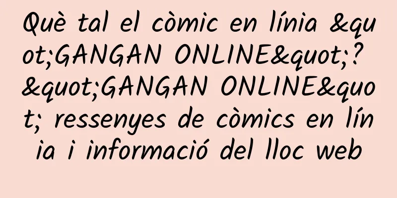 Què tal el còmic en línia "GANGAN ONLINE"? "GANGAN ONLINE" ressenyes de còmics en línia i informació del lloc web