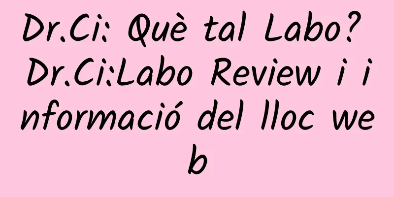 Dr.Ci: Què tal Labo? Dr.Ci:Labo Review i informació del lloc web