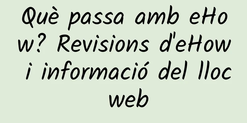 Què passa amb eHow? Revisions d'eHow i informació del lloc web