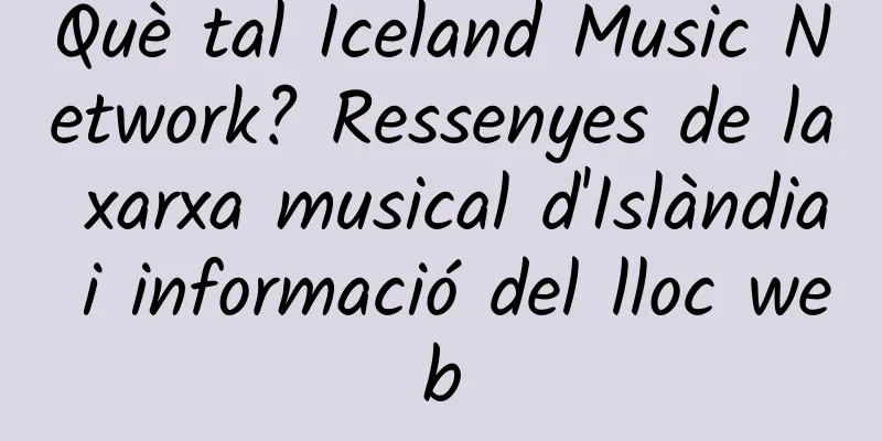 Què tal Iceland Music Network? Ressenyes de la xarxa musical d'Islàndia i informació del lloc web