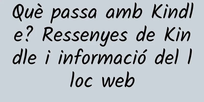 Què passa amb Kindle? Ressenyes de Kindle i informació del lloc web