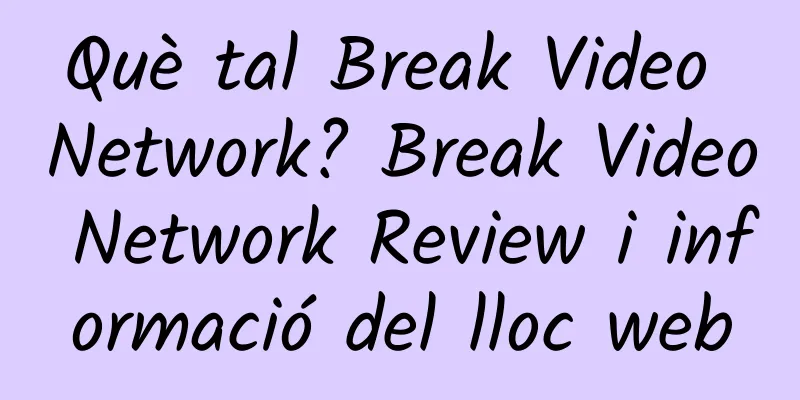 Què tal Break Video Network? Break Video Network Review i informació del lloc web