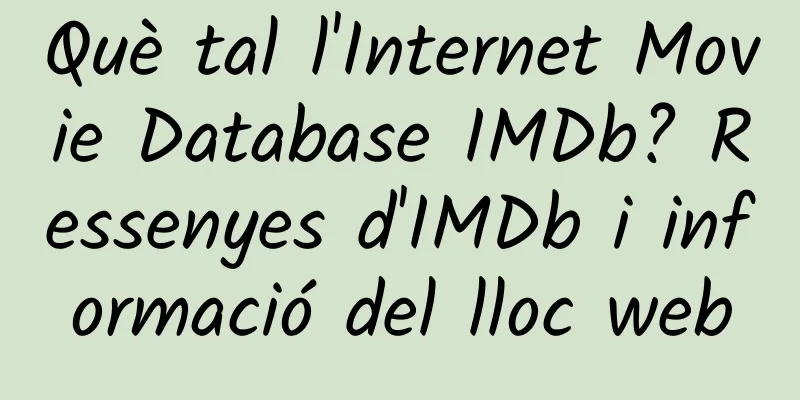 Què tal l'Internet Movie Database IMDb? Ressenyes d'IMDb i informació del lloc web