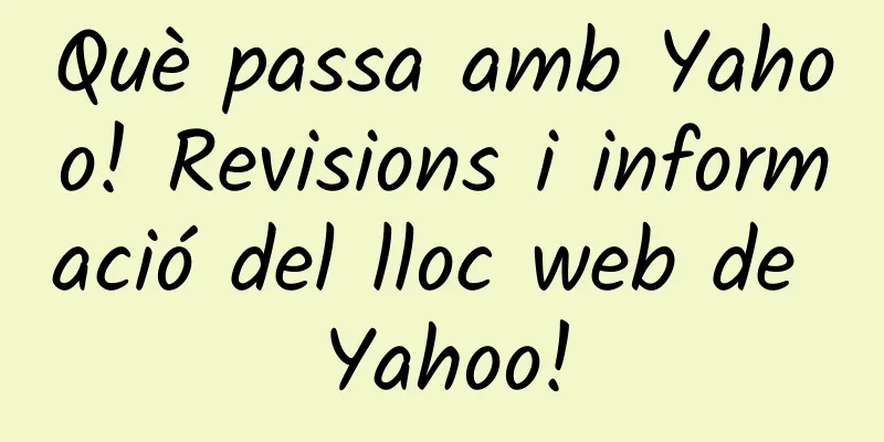Què passa amb Yahoo! Revisions i informació del lloc web de Yahoo!