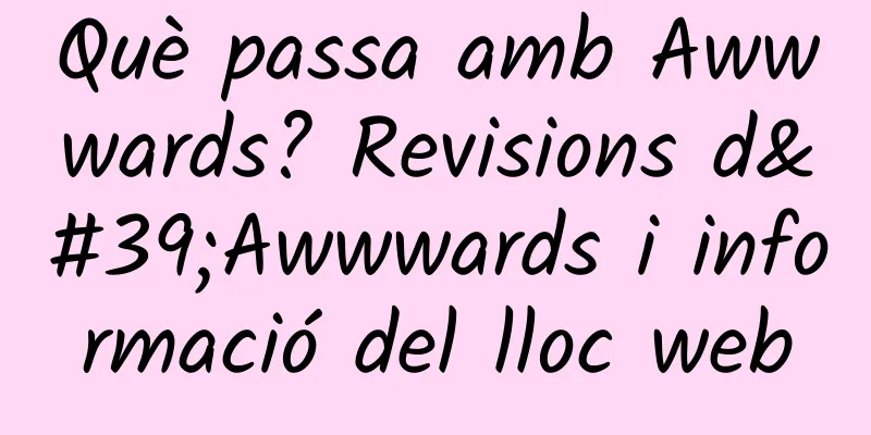 Què passa amb Awwwards? Revisions d'Awwwards i informació del lloc web
