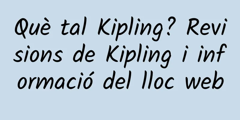 Què tal Kipling? Revisions de Kipling i informació del lloc web