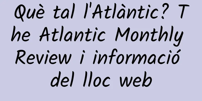 Què tal l'Atlàntic? The Atlantic Monthly Review i informació del lloc web