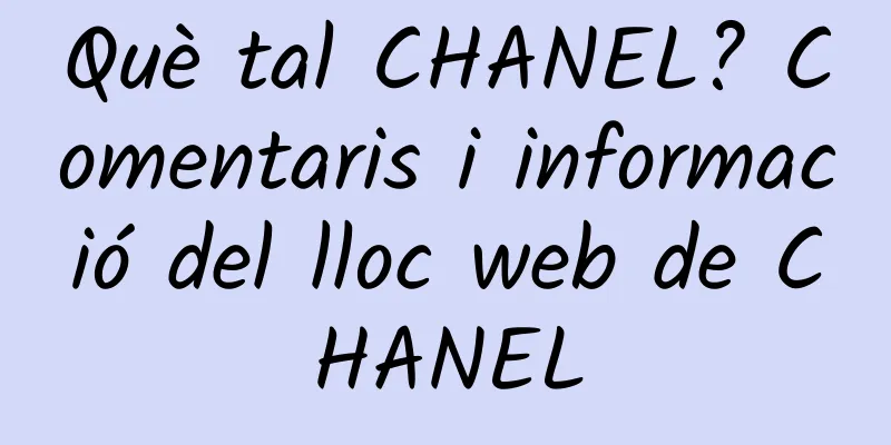 Què tal CHANEL? Comentaris i informació del lloc web de CHANEL