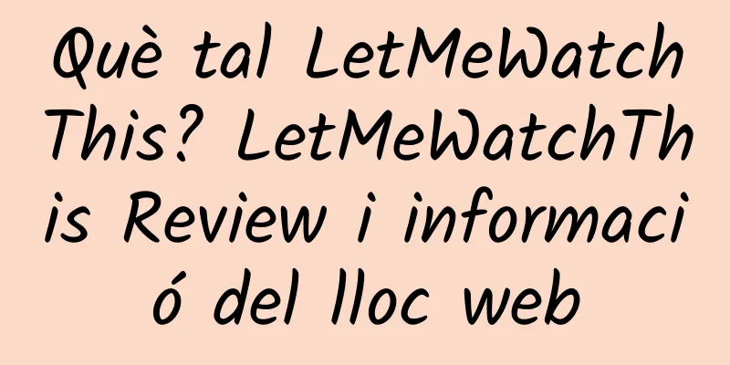 Què tal LetMeWatchThis? LetMeWatchThis Review i informació del lloc web