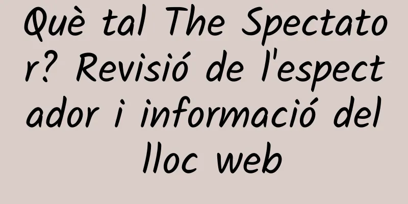 Què tal The Spectator? Revisió de l'espectador i informació del lloc web