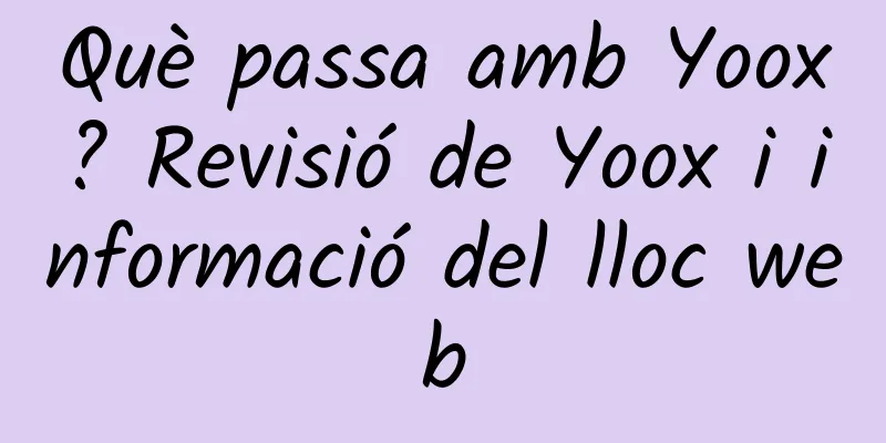 Què passa amb Yoox? Revisió de Yoox i informació del lloc web