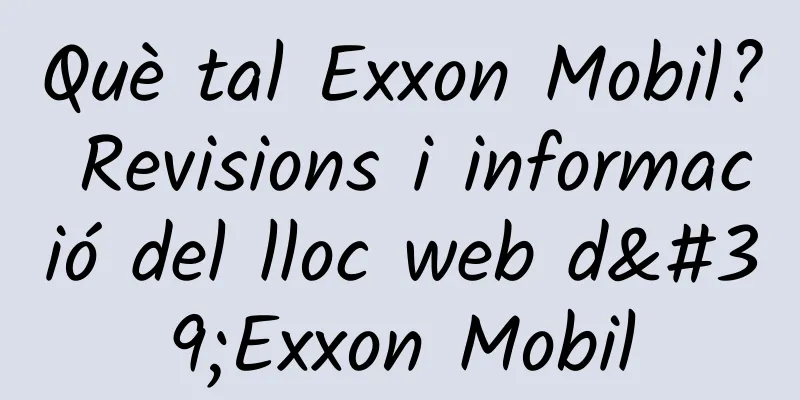 Què tal Exxon Mobil? Revisions i informació del lloc web d'Exxon Mobil