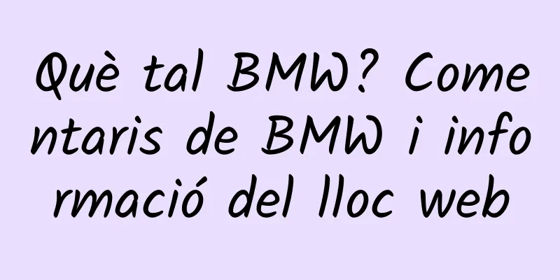 Què tal BMW? Comentaris de BMW i informació del lloc web