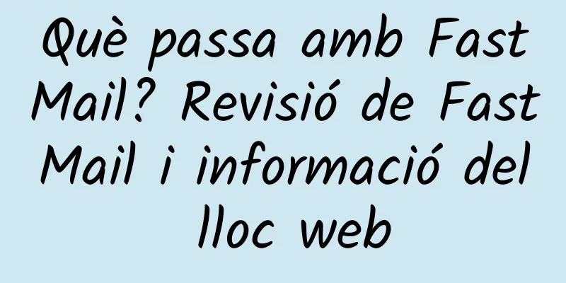 Què passa amb FastMail? Revisió de FastMail i informació del lloc web