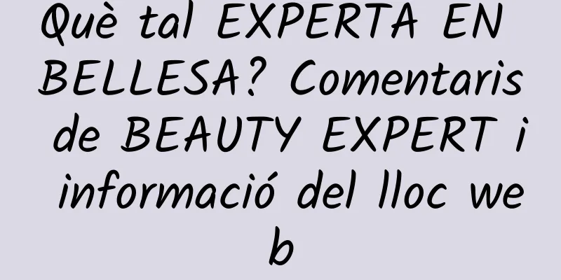 Què tal EXPERTA EN BELLESA? Comentaris de BEAUTY EXPERT i informació del lloc web