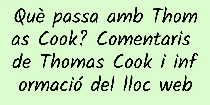 Què passa amb Thomas Cook? Comentaris de Thomas Cook i informació del lloc web