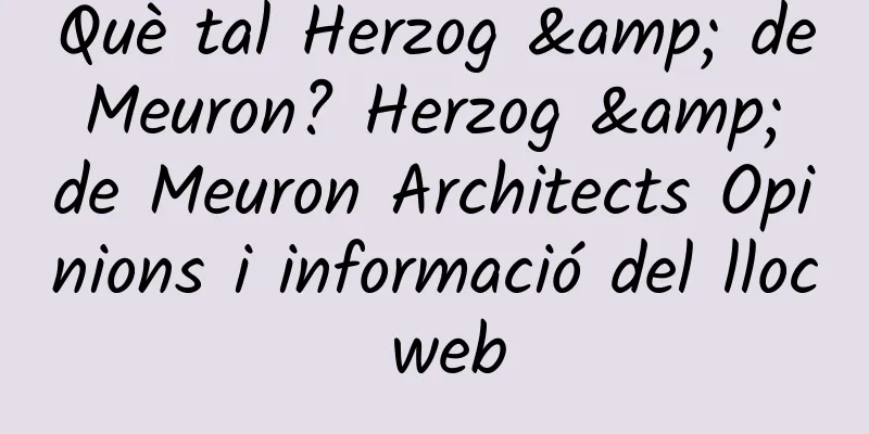 Què tal Herzog & de Meuron? Herzog & de Meuron Architects Opinions i informació del lloc web