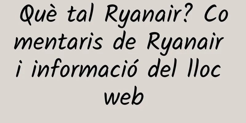 Què tal Ryanair? Comentaris de Ryanair i informació del lloc web