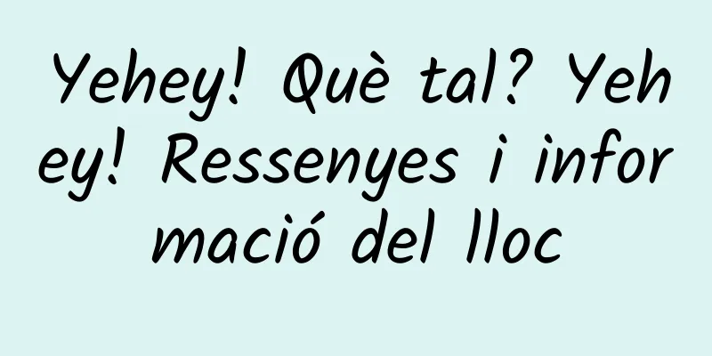 Yehey! Què tal? Yehey! Ressenyes i informació del lloc