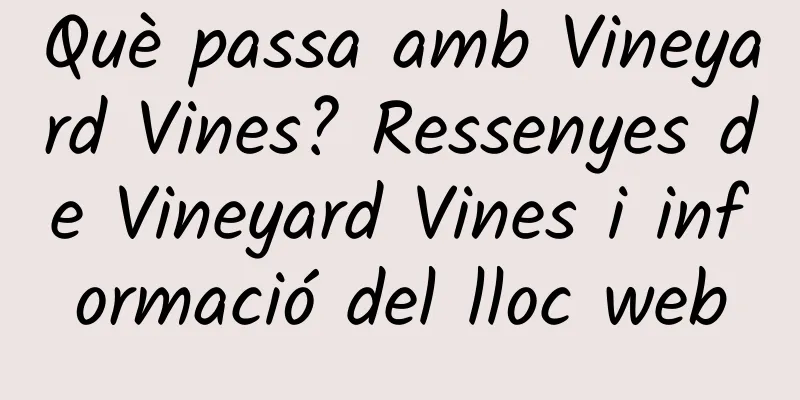 Què passa amb Vineyard Vines? Ressenyes de Vineyard Vines i informació del lloc web