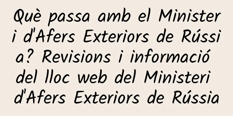 Què passa amb el Ministeri d'Afers Exteriors de Rússia? Revisions i informació del lloc web del Ministeri d'Afers Exteriors de Rússia