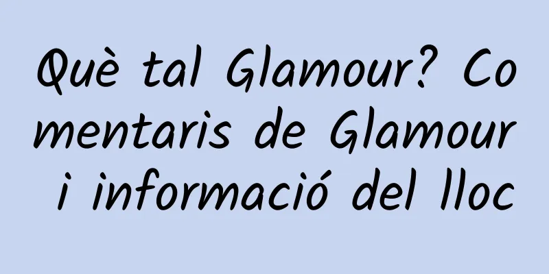 Què tal Glamour? Comentaris de Glamour i informació del lloc