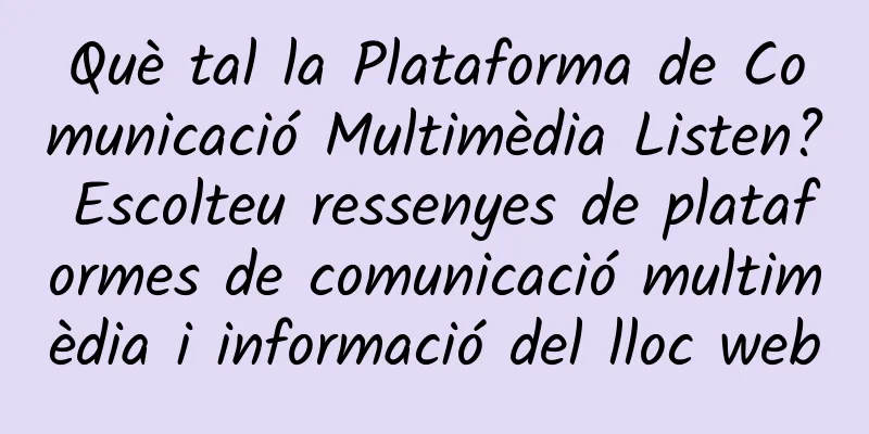 Què tal la Plataforma de Comunicació Multimèdia Listen? Escolteu ressenyes de plataformes de comunicació multimèdia i informació del lloc web