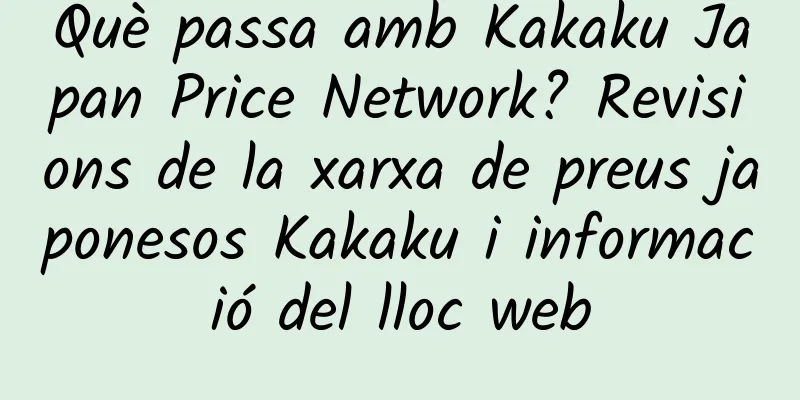 Què passa amb Kakaku Japan Price Network? Revisions de la xarxa de preus japonesos Kakaku i informació del lloc web
