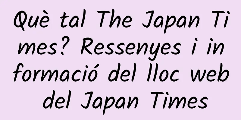 Què tal The Japan Times? Ressenyes i informació del lloc web del Japan Times