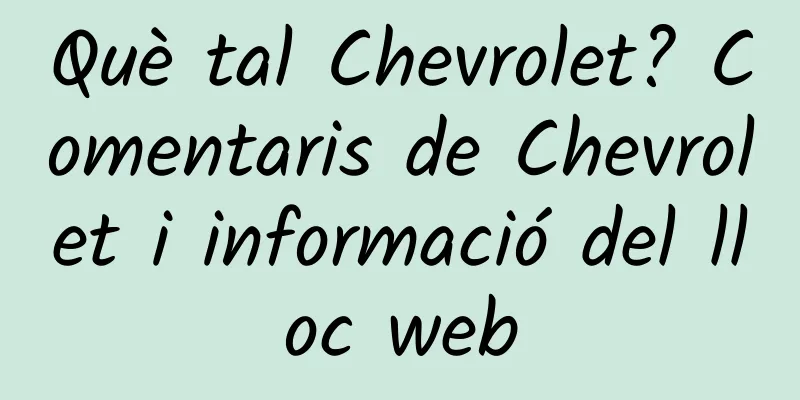 Què tal Chevrolet? Comentaris de Chevrolet i informació del lloc web