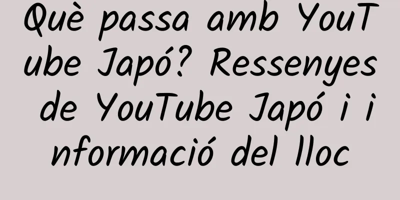 Què passa amb YouTube Japó? Ressenyes de YouTube Japó i informació del lloc