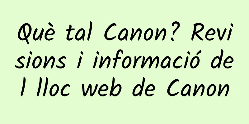 Què tal Canon? Revisions i informació del lloc web de Canon
