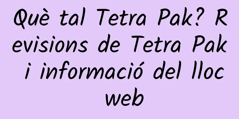 Què tal Tetra Pak? Revisions de Tetra Pak i informació del lloc web