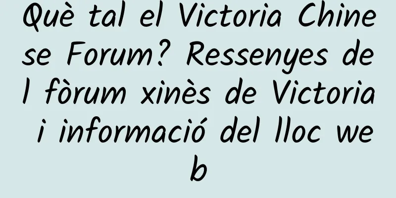 Què tal el Victoria Chinese Forum? Ressenyes del fòrum xinès de Victoria i informació del lloc web