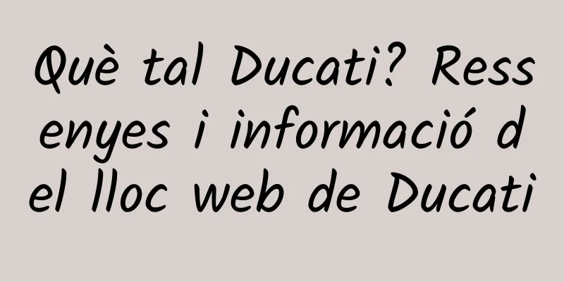 Què tal Ducati? Ressenyes i informació del lloc web de Ducati