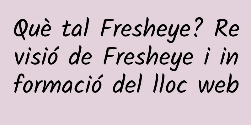 Què tal Fresheye? Revisió de Fresheye i informació del lloc web