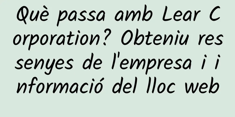 Què passa amb Lear Corporation? Obteniu ressenyes de l'empresa i informació del lloc web
