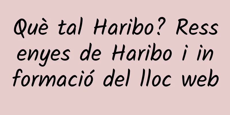 Què tal Haribo? Ressenyes de Haribo i informació del lloc web