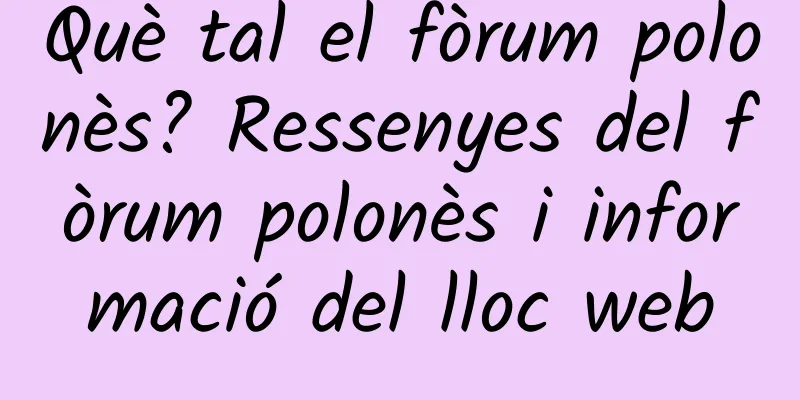 Què tal el fòrum polonès? Ressenyes del fòrum polonès i informació del lloc web