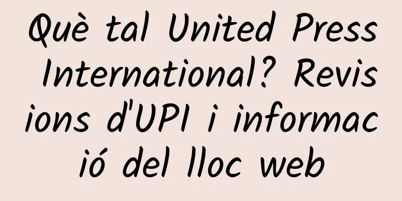 Què tal United Press International? Revisions d'UPI i informació del lloc web