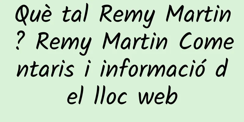 Què tal Remy Martin? Remy Martin Comentaris i informació del lloc web