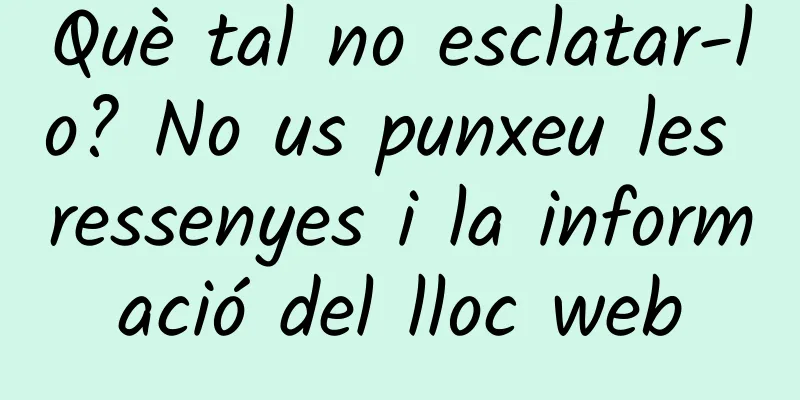 Què tal no esclatar-lo? No us punxeu les ressenyes i la informació del lloc web