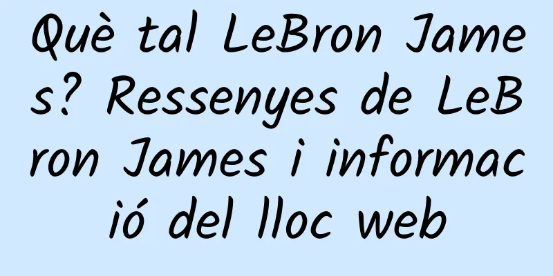 Què tal LeBron James? Ressenyes de LeBron James i informació del lloc web